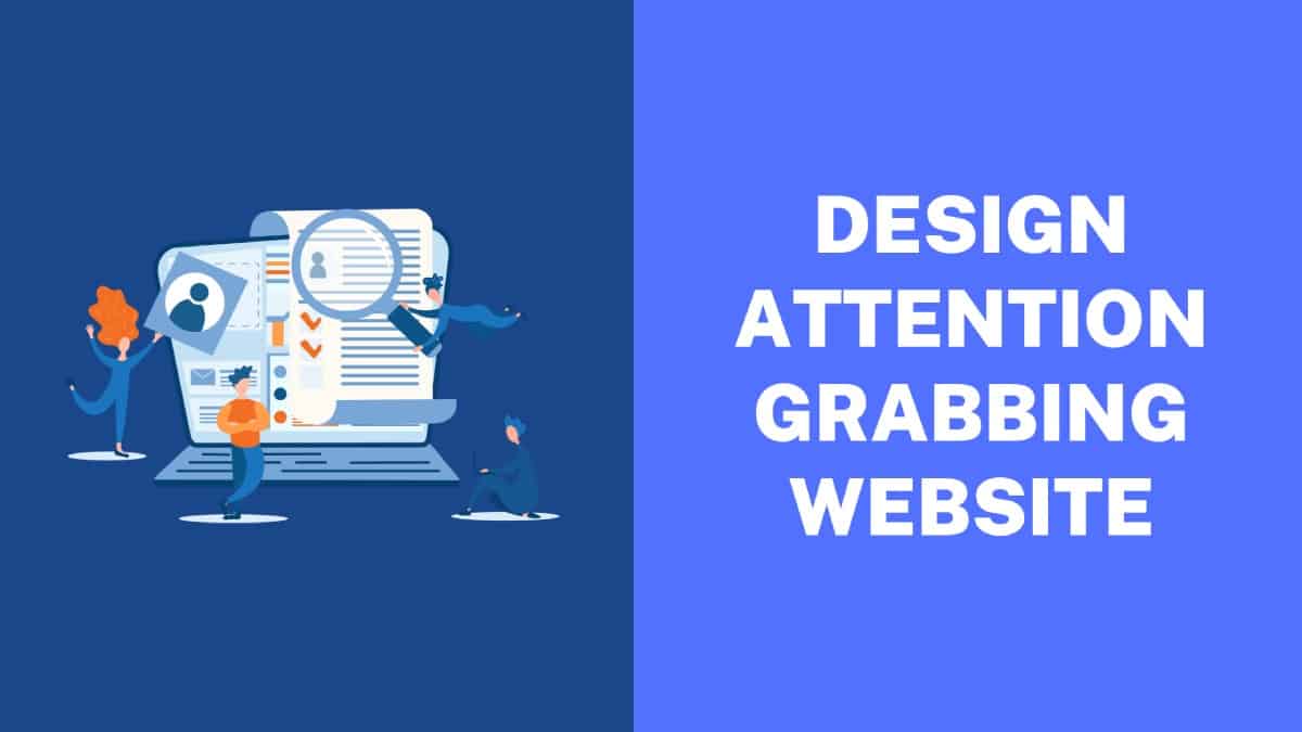 Design Attention Grabbing Website