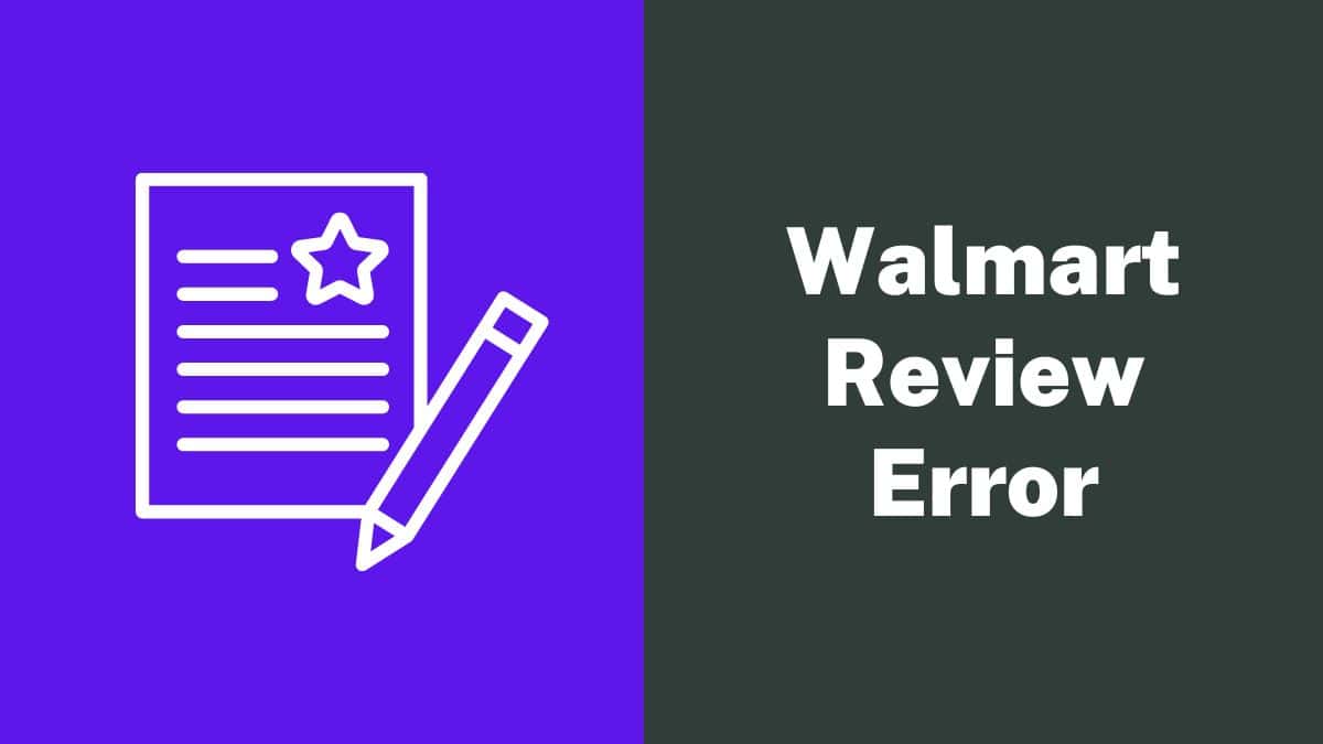 Walmart Review Error