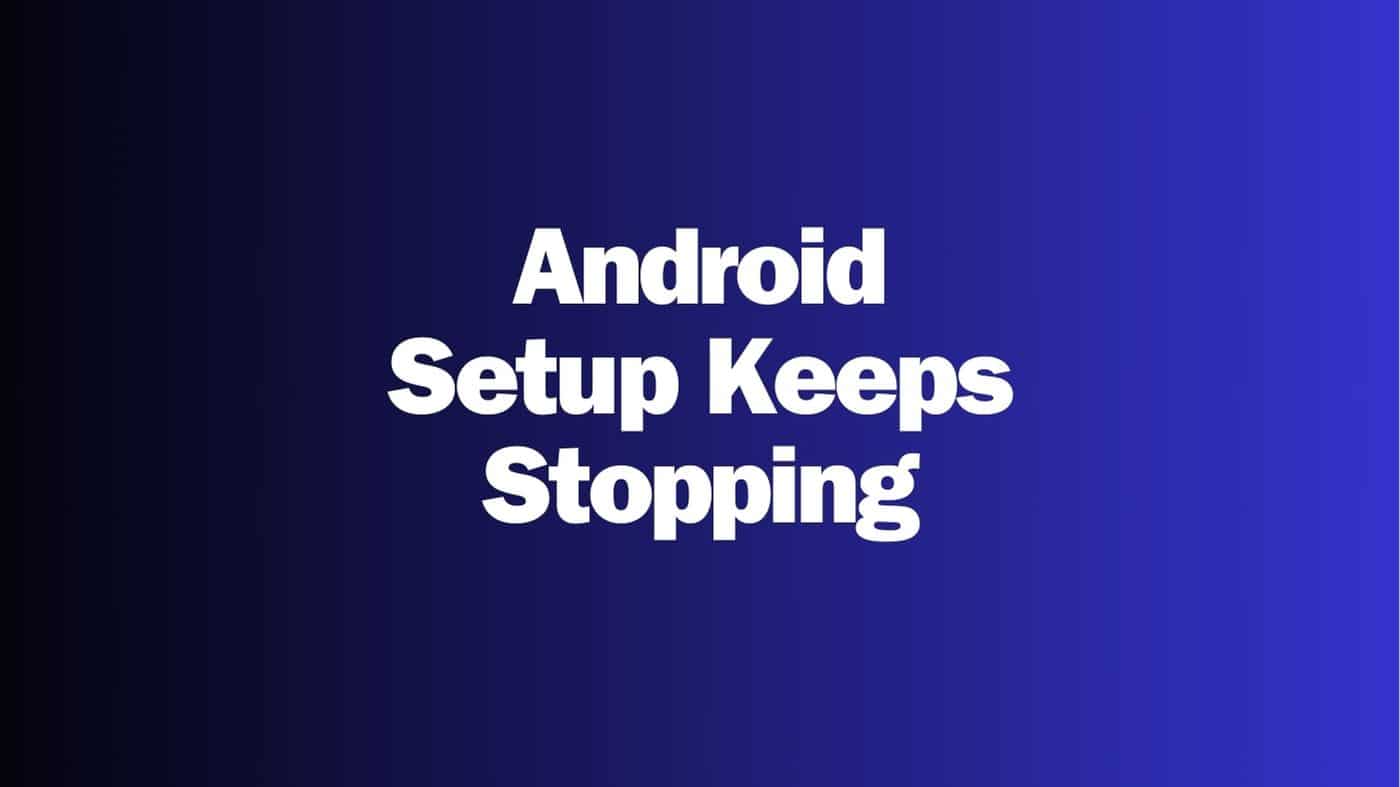 Android Setup Keeps Stopping