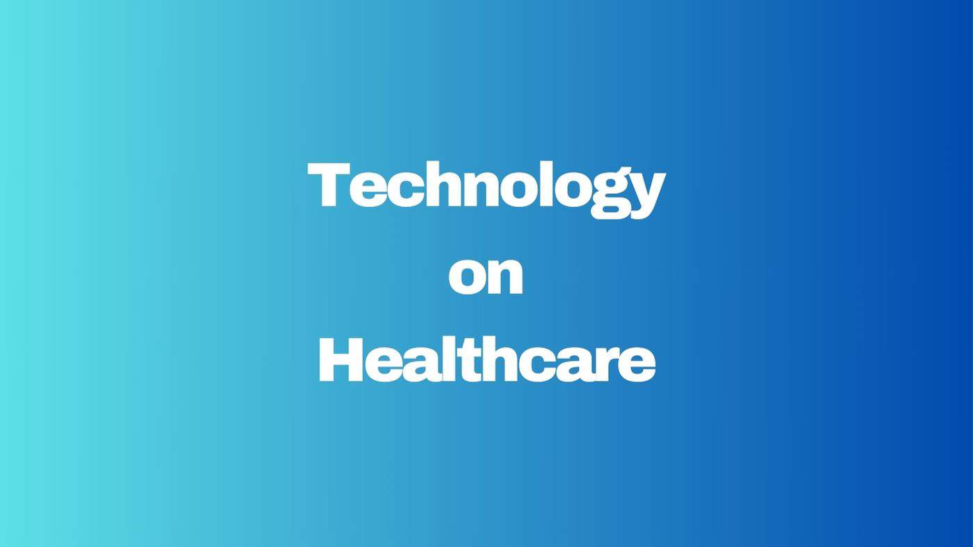 Technology on Healthcare