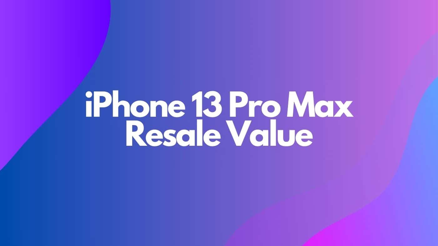 iPhone 13 Pro Max Resale Value