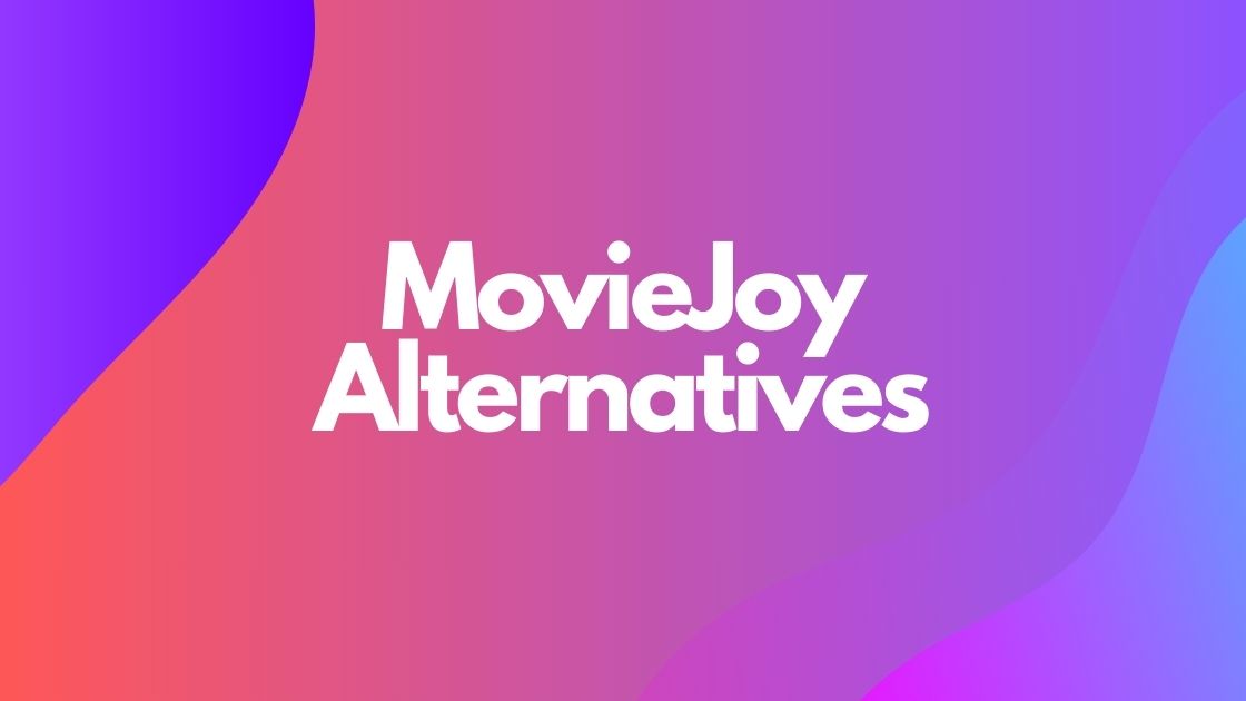 MovieJoy Alternatives