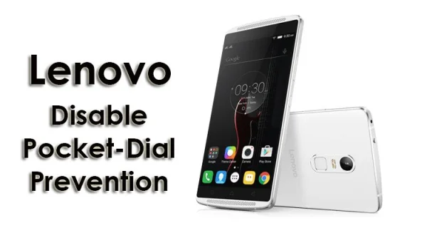 How to Disable Pocket Dial Prevention Mode in Lenovo Phones