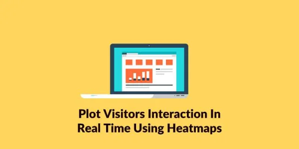 How To Plot Visitors Interaction In Real Time Using Heatmaps