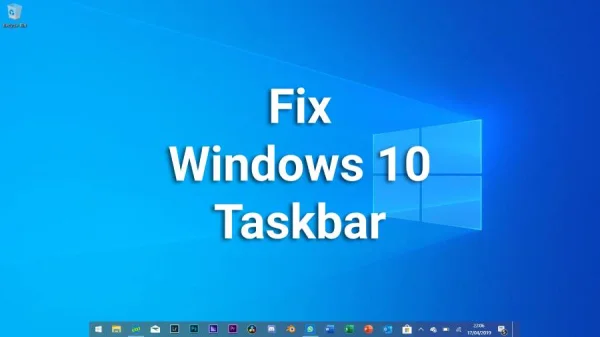 Fix Windows 10 Taskbar Not Working Issue