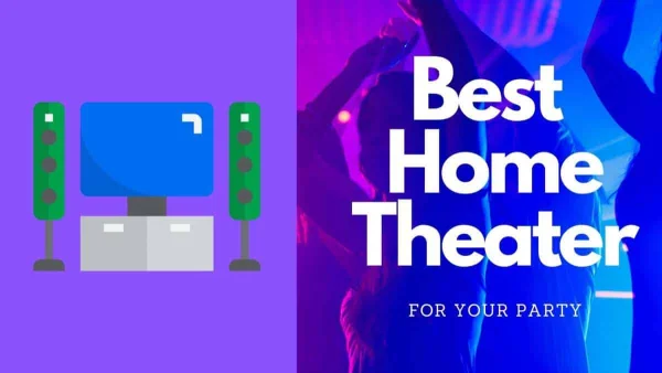Bring The Best Home Theater to Celebrate Birthday Party