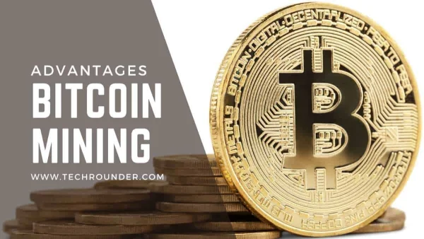 Advantages of Bitcoin Mining