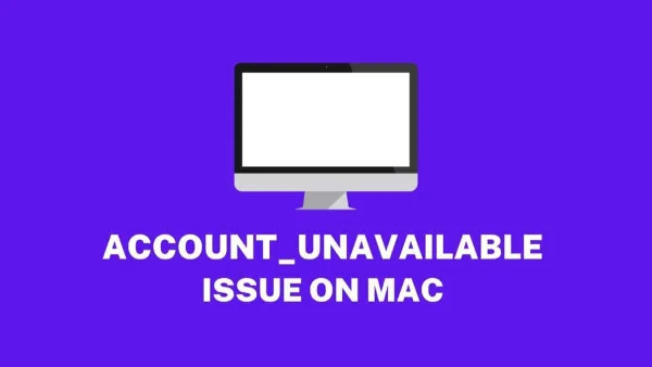 Fix ACCOUNT_UNAVAILABLE Issue on Mac
