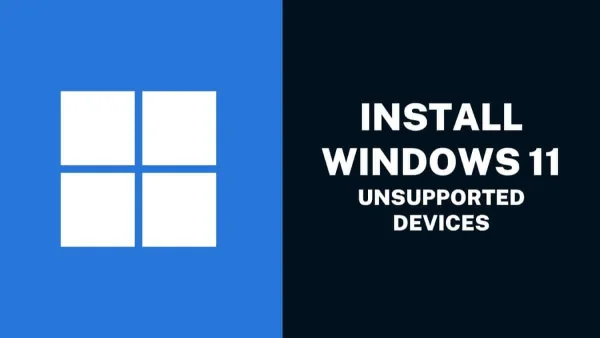 How to Install Windows 11 on Unsupported Devices