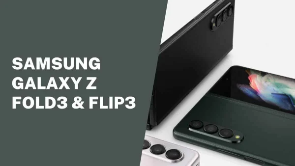Samsung Galaxy Z Fold3 and Z Flip3 - Why Are They Successful?