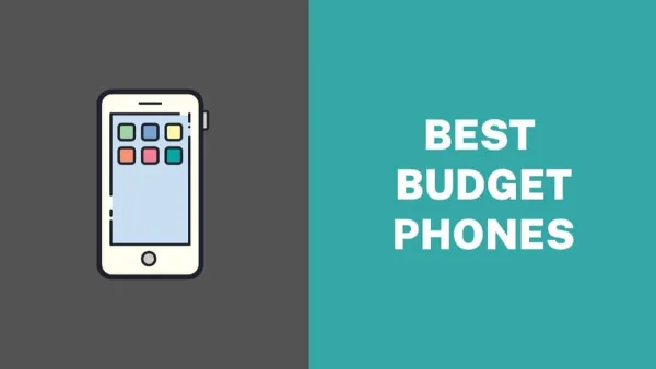 10 Best Budget Phones you can get with your Leftover Money