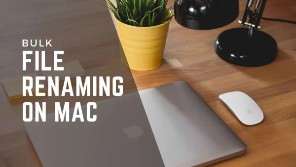 Renaming Files in Bulk with a Mac