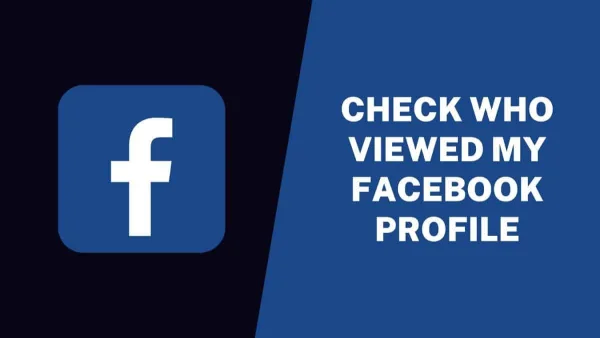 How to Check Who Viewed My Facebook Profile?