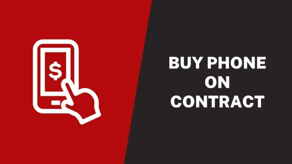 Is It Worth It To Buy A Phone On Contract In 2022?
