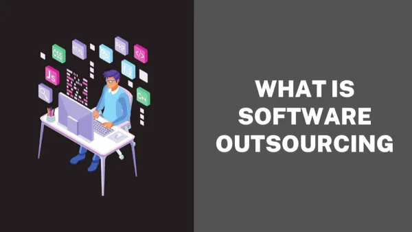 What Is Software Outsourcing and its Importance