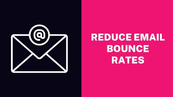 6 Tips to Reduce Email Bounce Rates