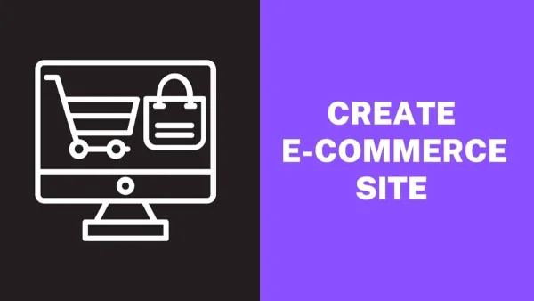 9 Steps to Create an E-Commerce Site