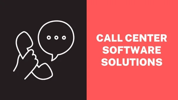 Quick Guide To Call Center Software Solutions