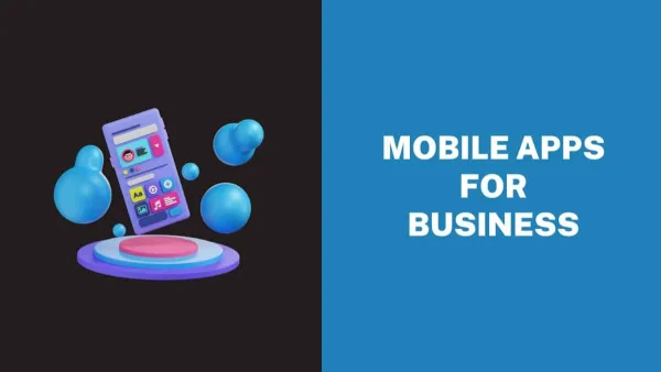 Why Do You Need Mobile Apps For Your Business