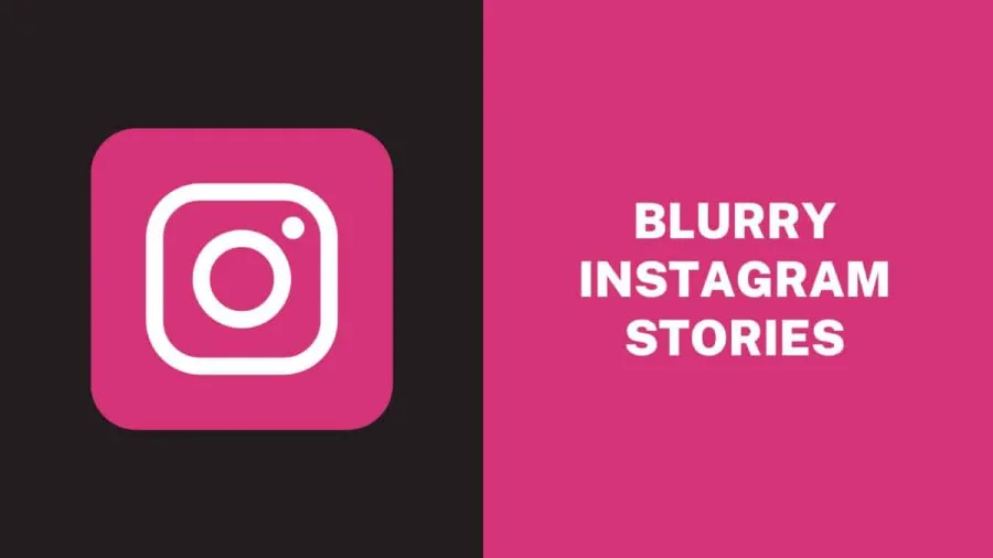Blurry Instagram Stories