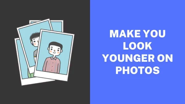 How to Make You Look Younger on Photos