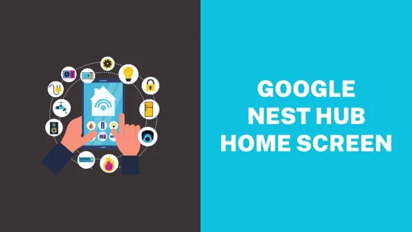 How to Change the Home Screen of Google Nest Hub?