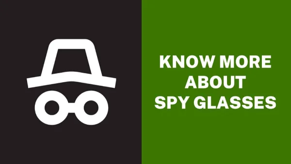 What are Spy Glasses? All you need to know about Spy Camera Glasses