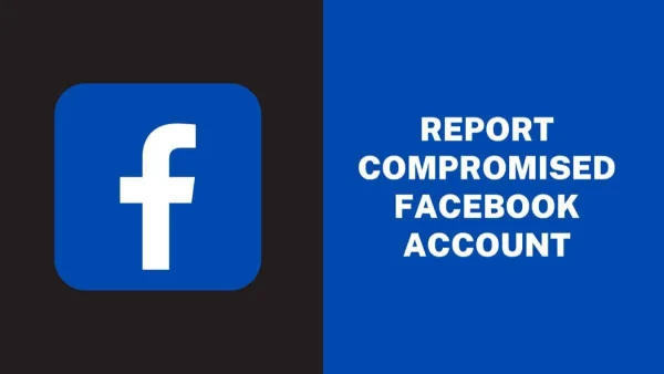 How to Report Compromised Facebook Account