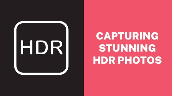 Capturing Stunning HDR Photos with Your Smartphone