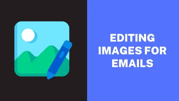 Editing Images for Emails - Tips and Tricks