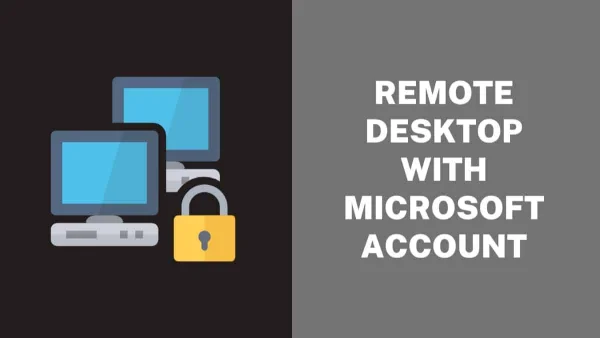 How to Connect Remote Desktop With Microsoft Account