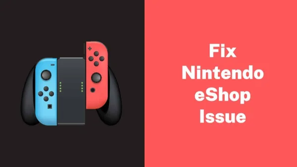 How to Fix Nintendo eShop is Not Currently Available in Your Country