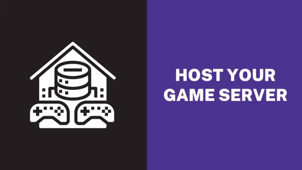 How to Create and Host Your Own Game Server?