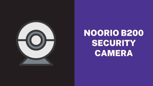 Noorio B200: Your Ultimate Outdoor Home Security Camera