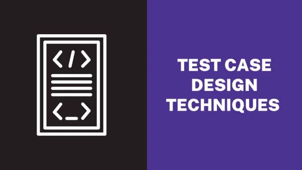 5 Efficient Test Case Design Techniques to Increase Coverage