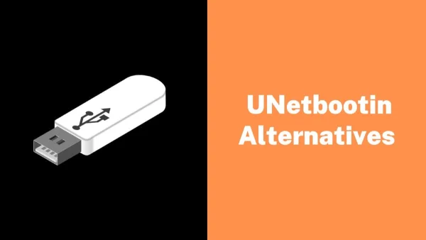 Best UNetbootin Alternatives For Windows and Linux