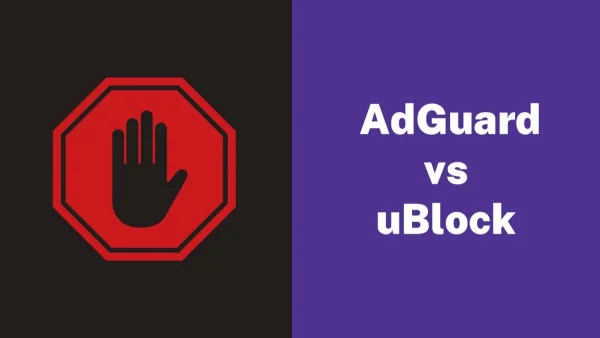 AdGuard vs uBlock: A Comprehensive Comparison of Features and Performance