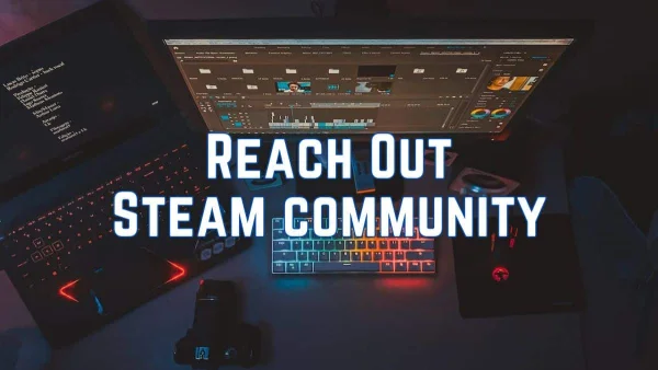 How to Reach Out to the Steam Community?