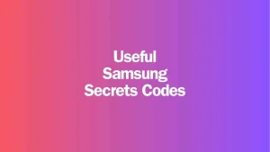 Useful Samsung Secret Codes For One UI Mobiles