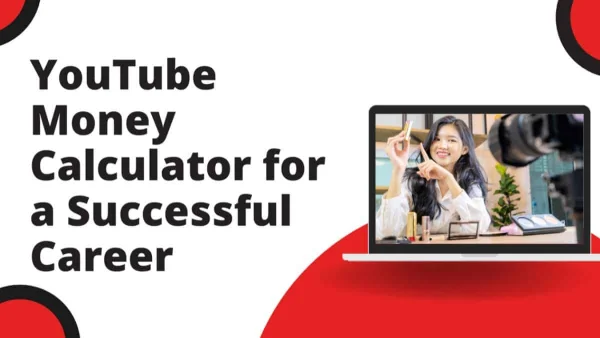 YouTube Money Calculator for a Successful Career