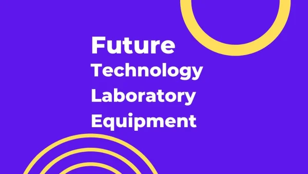 The Future of Laboratory Equipment: Technology Driving Scientific Discovery