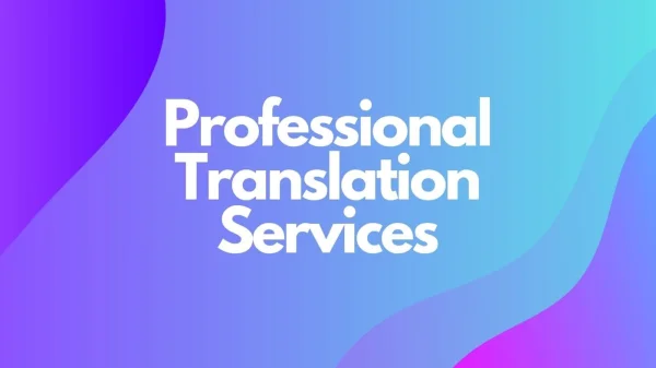 Connecting the World: The Power of Professional Translation Services