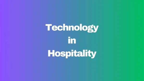 The Future of Hospitality: How Technology is Transforming the Industry