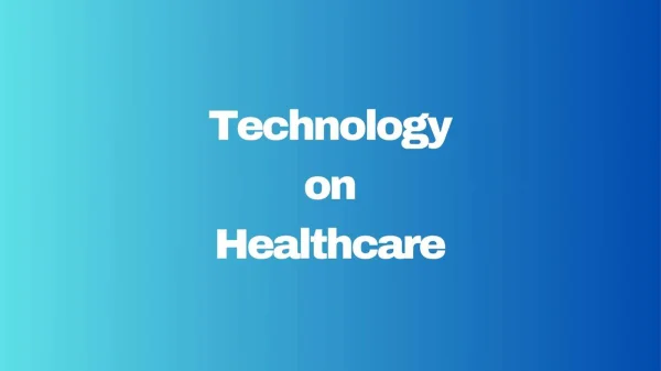 The Impact of Technology on Healthcare: Transforming Patient Care and Improving Outcomes