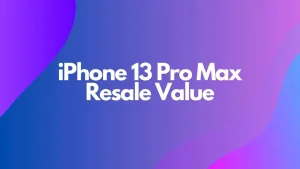 Factors That Determine the Resale Value of Your Used iPhone 13 Pro Max