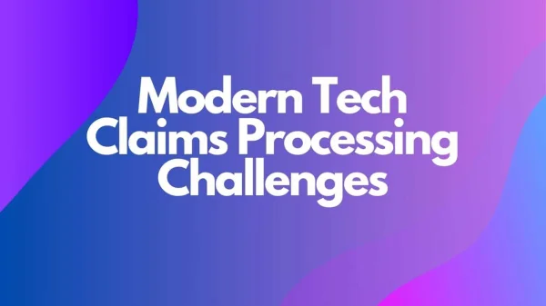 Major Ways to Overcome Challenges in Claims Processing with Modern Tech Solutions