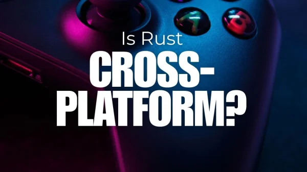 Is Rust A Cross-Platform?