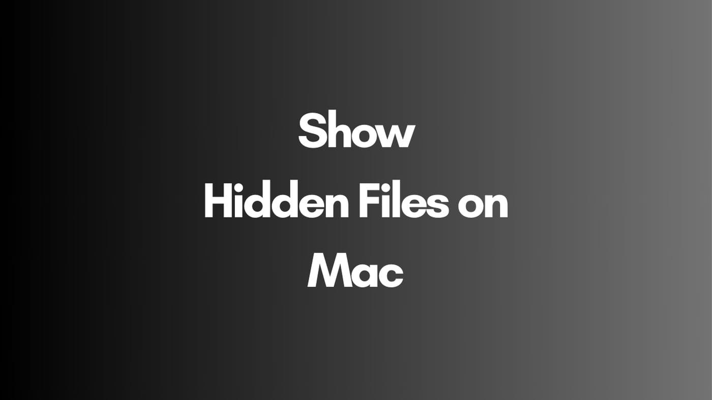 How to Show Hidden Files and Folders on a Mac