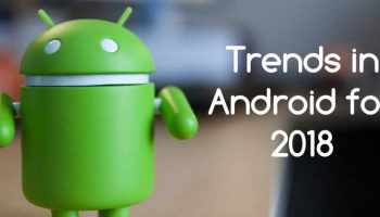 Key Trends in Android for 2018