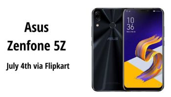 Asus ZenFone 5Z 6.20-inch And 4GB Will Launch in India on July 4th